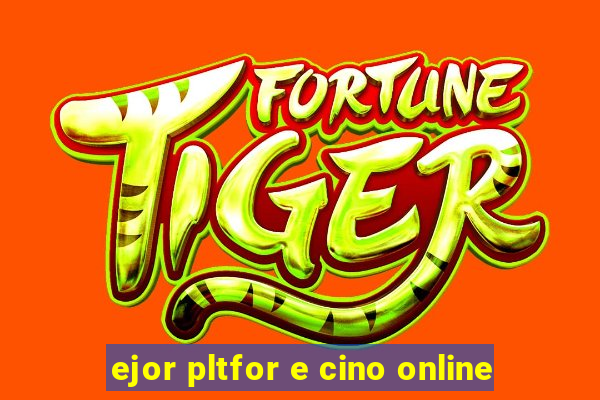 ejor pltfor e cino online